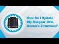How Do I Update My Netgear Orbi Router s Firmware