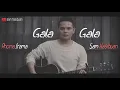 Download Lagu GALA GALA (RHOMA IRAMA) - SAM HASIBUAN COVER [Lirik]
