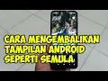 Lagu cara mengembalikan tampilan layar android seperti semula