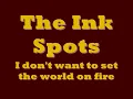 The ink spots - I don't want to set the world on fire (with lyrics)