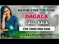 Download Lagu NASHiB STAR TUR TONE MIX DAGALA LAGLI KALA TUR TONE MIX 2025 DJ RAGHUVIR GAVIT