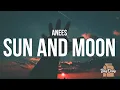Download Lagu Anees - Sun and Moon (Lyrics)