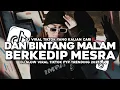 Lagu DJ DAN BINTANG MALAM BERKEDIP MESRA | AY D'BAGINDAS VIRAL FYP TIKTOK TERBARU
