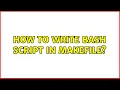 How to write bash script in Makefile