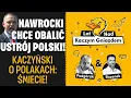Lagu PLAN NAWROCKIEGO: BĘDĘ KRÓLEM ALBO CAREM POLSKI. KACZYŃSKI O POLAKACH: ŚMIECIE!