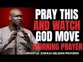 Lagu PRAY THIS AND WATCH GOD MOVE _ MORNING PRAYERS \u0026 DECLARATIONS _ APOSTLE JOSHUA SELMAN