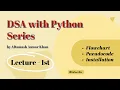 Lecture 1 Introduction of DSA and Flowchart Pseudocode VS code Python Installation DSA Serie