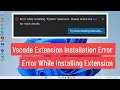 Vscode Extension Installation Error - Fix Error While Installing Extension Please Check the Log
