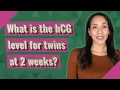What is the hCG level for twins at 2 weeks