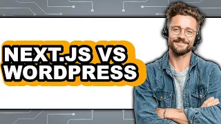 Next js vs WordPress - Which Is Better