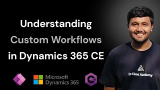 Understanding Custom Workflows in Dynamics 365 CE ft Jay Patel