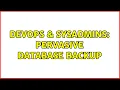 DevOps SysAdmins Pervasive database backup 2 Solutions