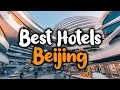 Best Hotels In Beijing - For Families Couples Work Trips Luxury Budget