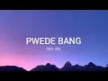 Hev Abi- Pwede Bang (Lyrics)