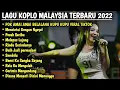 Download Lagu FULL ALBUM TOP LAGU KOPLO MALAYSIA Viral 2022  HUTANG POK AMAI AMAI BELALANG KUPU KUPU