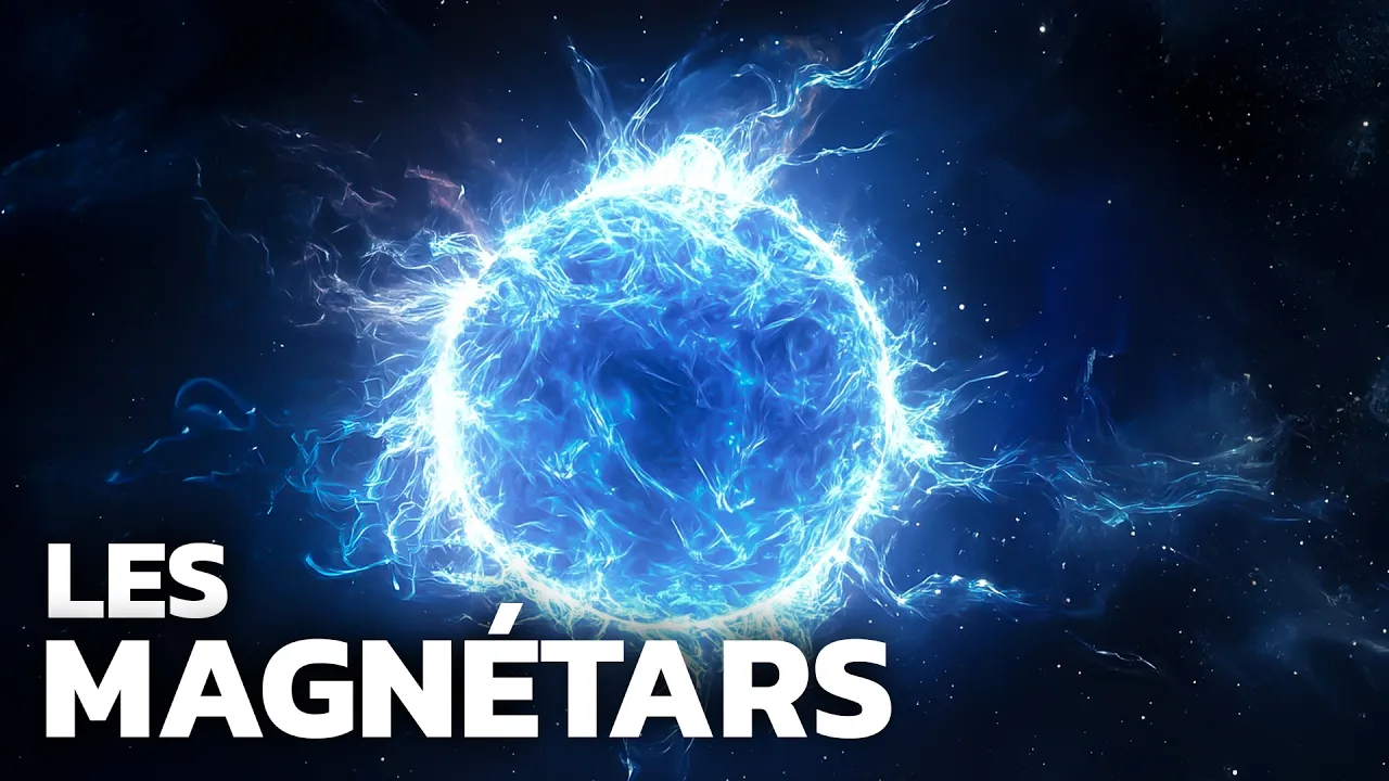 Les astres les plus extrêmes de l'univers... (les magnétars)