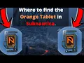 Where to find The Orange Tablet In Subnautica