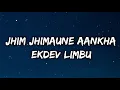 Lagu Ekdev Limbu - Jhim Jhimaune Aankha (Lyrics)