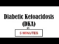 Diabetic Ketoacidosis DKA in 5 MINUTES