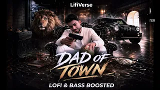 dad of town lofi u0026 bass boosted official audio trending lofi song 2026 lofiverse