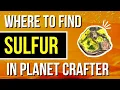 How to Get SULFUR in Planet Crafter PRIME Map