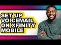 How to Set Up Voicemail on Xfinity Mobile - Step by Step