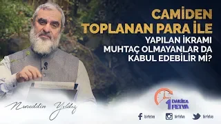 Camiden toplanan para ile yapılan ikramı muhtaç olmayanlar da kabul edebilir mi?