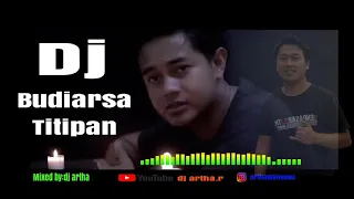 Download DJ-BUDIARSA TITIPAN..SLOW REMIX FULL BAS MP3