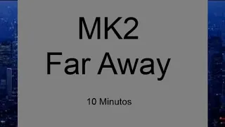Download 10 Minutos de MK2-Far Away MP3