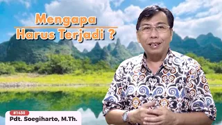 Mengapa Harus Terjadi - Pdt Soegiharto M Th