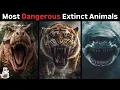 10 Most Dangerous Extinct Animals