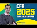 Changes to CFA level 1 Syllabus 2025 Vs 2024