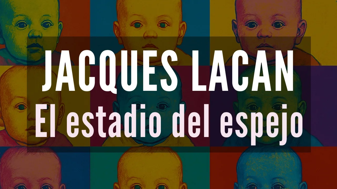 Lacan - El estadio del espejo, explicado para que lo entiendas.