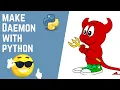 Make Daemon with Programming 2 lines of code 100 working