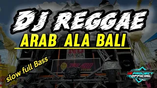 Download DJ REGGAE ARAB ( ALA BALI ) SLOW FULL BASS MP3