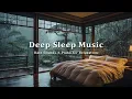 FALL INTO SLEEP INSTANTLY - Stress Relief and Insomnia - Relaxing Piano Music with Rain Sounds