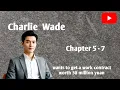 Download Lagu The Millionaire Charlie Wade, chapter 5 - 7 wants to get a work contract worth 30 million yuan