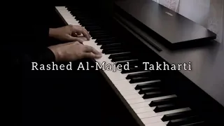 Rashed Al Majed Takharti Piano Cover راشد الماجد تأخرتي 