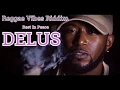 Reggae Vibes Riddim Mix (Full) (R.I.P. Delus) (Reggae Vibes Music/21st Hapilos Digital)