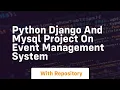 Python django and mysql project on event management system