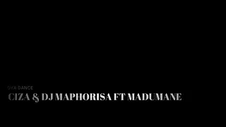 ciza u0026 maphorisa oya dance ft madumane