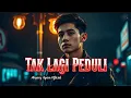 Download Lagu Tak Lagi Peduli - Lagu Slow Rock Melayu Paling Menyentuh Hati