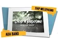 Download Lagu ADA Band - Siap Melepasmu (Official Teaser Video)