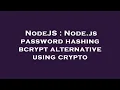 NodeJS Node js password hashing bcrypt alternative using crypto