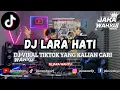 Download Lagu DJ LARA HATI || VIRAL TIKTOK YANG KALIAN CARI - JAKA WAHYU X ROPIK REMIXER