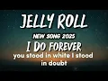 Download Lagu Jelly Roll - I Do Forever (NEW SONG 2025) - Cover Remix