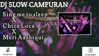 Download DJ SLOW CAMPURAN‼️Sing Me To Sleep X Chica Loca X Meri Aashiqui || Yang paling di cari MP3