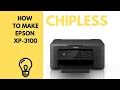 How to make chipless your printer Epson XP-3100 XP-3105 XP-4100 XP-4101 XP-4105 WF-C5210