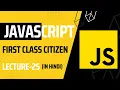 Lecture 25 Function as First Class Citizen in JavaScript Javascript tutorial for beginners