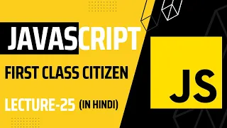 Lecture 25 Function as First Class Citizen in JavaScript Javascript tutorial for beginners